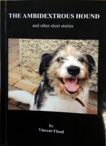  Launch of book "The Ambidextrous Hound" by Nearfm presenter Vincent Flood Where: Conference Room 1, Northside Civic Centre, Coolock When: Thursday June 11th at 7pm Councillor Andrew Montague will be officiating the event. All welcome!!! 