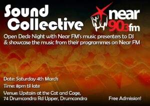Join us in the Cat and Cage, Drumcondra, Sat 4th March from 8pm for a FREE night out at the Near FM ‘Open Deck Showcase’